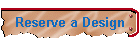 Reserve a Design