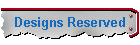 Designs Reserved